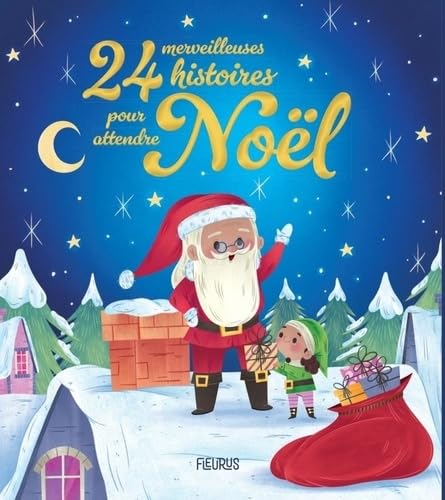 24 merveilleuses histoires pour attendre Noël Broché – Illustré, 18 octobre 2024