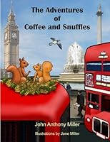 The Adventures of Coffee and Snuffles 1463750269 Book Cover