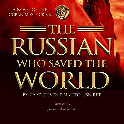The Russian Who Saved the World: A Novel of the Cuban Missile Crisis audiobook cover depicting a close-up photo of a submarine, all red-tinted