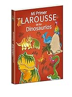 Mi primer Larousse de los dinosaurios 6072106145 Book Cover