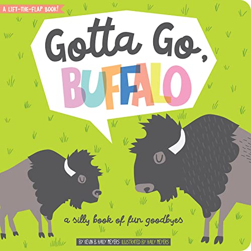 Image of Gotta Go, Buffalo: A Silly Book of Fun Goodbyes (Lift-the-Flap)