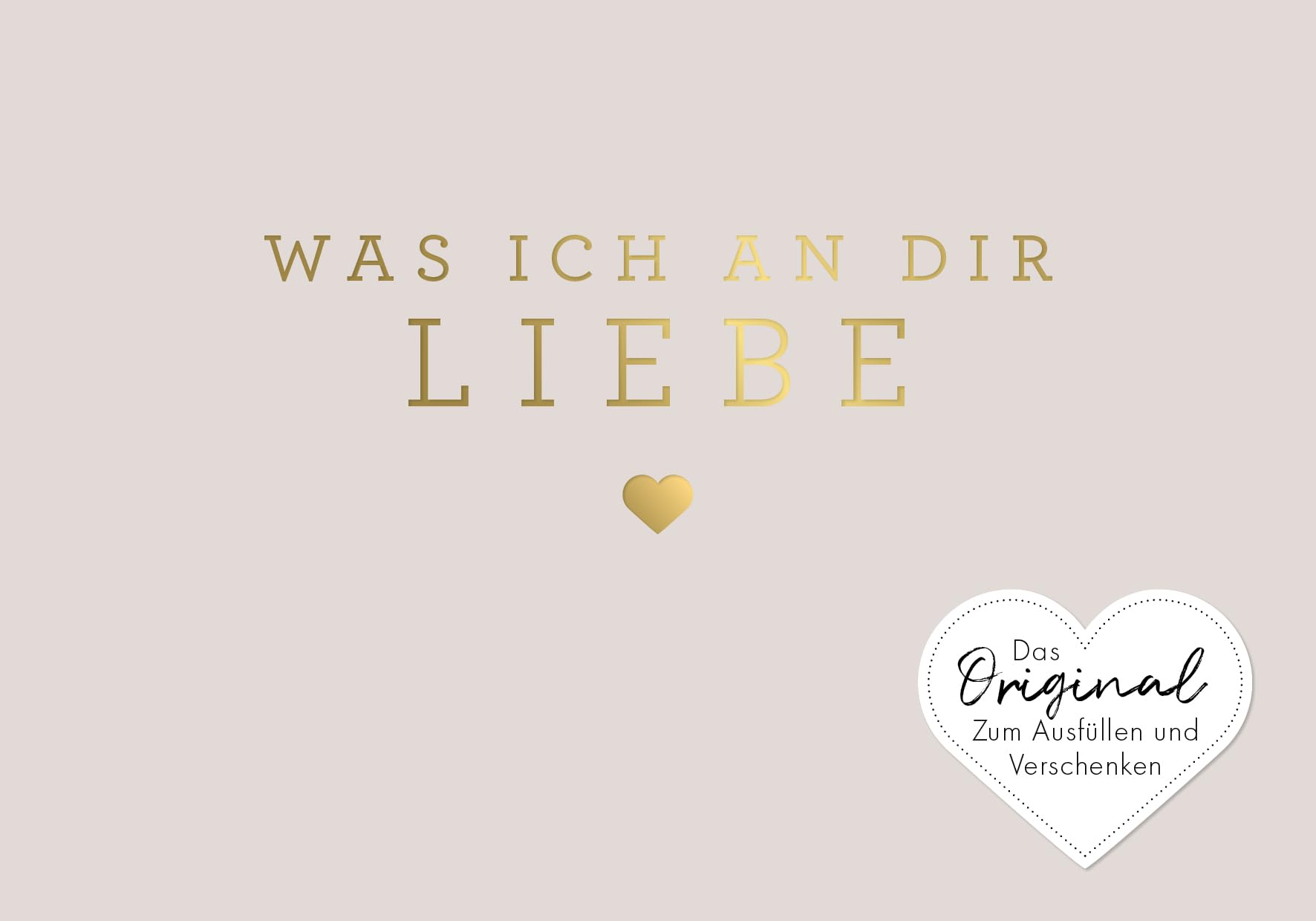 Was ich an dir liebe - Miniversion: Zum Ausfüllen und Verschenken | Das Original. Geschenk zu Geburtstag, Hochzeit, Jahrestag, Valentinstag, Weihnachten
