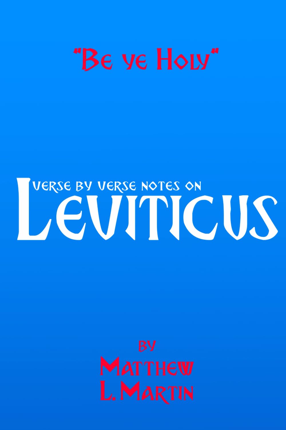 BE YE HOLY: verse by verse notes on Leviticus: 35 (Verse by Verse notes on the Bible)