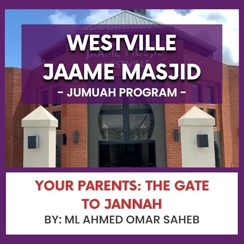 Your Parents- The Gate to Jannah by Ml Ahmed Omar Saheb