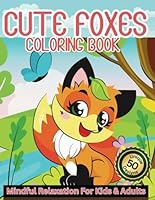 CUTE FOX Coloring book: mindful relaxation for Kids & Adults B0D73R4YBS Book Cover