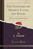 kohler sdmo facebook  Die Gossnersche Mission Unter Den Kolhs: Bilder Aus Dem Missionsleben (Classic Reprint)