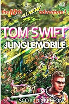 Tom Swift Lives! Junglemobile : The Teen Super Genius in the Jungle Where God Can Not See!