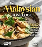 The Malaysian Home Cook: Dive into the Flavors of Malaysia - A Southeast Asian Cuisine Cookbook with 100+ Delicous Recipes and Stunning Pictures