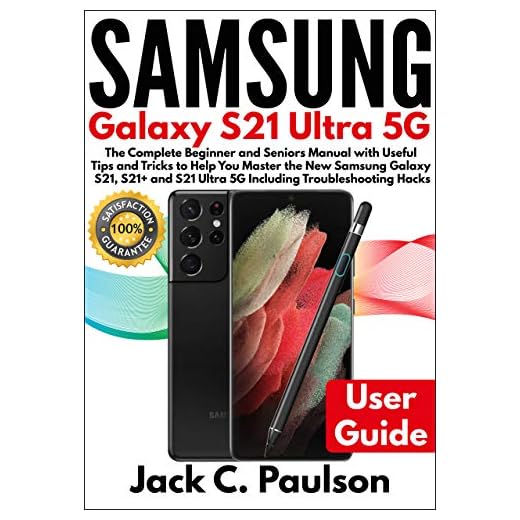 SAMSUNG Galaxy S21 Ultra 5G: The Complete Beginner and Seniors Manual with Useful Tips and Tricks to Help You Master the New Samsung Galaxy S21, S21+ and ... Troubleshooting Hacks (English Edition)