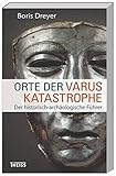 Orte der Varuskatastrophe und der römischen Okkupation in Germanien: Der historisch-archäologische Führer - Boris Dreyer Orte der Varuskatastrophe und der römischen Okkupation in Germanien: Der historisch-archäologische Führer - Boris Dreyer