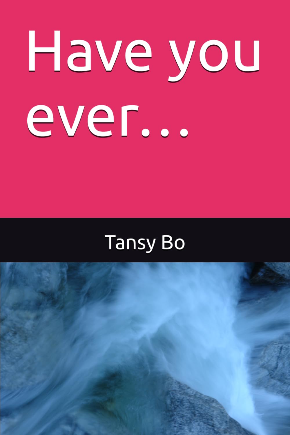 Have you ever…