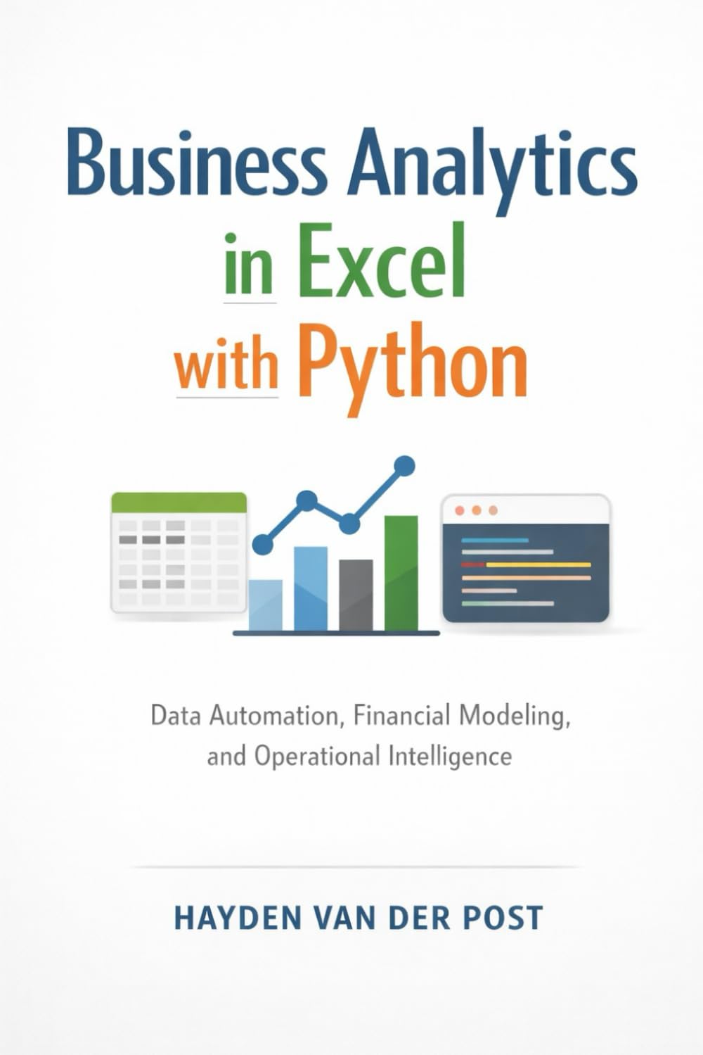 Business Analytics in Excel with Python: Data Automation, Financial Modeling, and Operational Intelligence