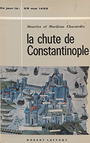La chute de Constantinople: 29 mai 1453 La chute de Constantinople: 29 mai 1453