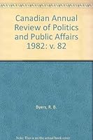 Canadian Annual Review of Politics and Public Affairs, 1982 (Canadian Annual Review of Politics and Public Affairs) 0802025331 Book Cover