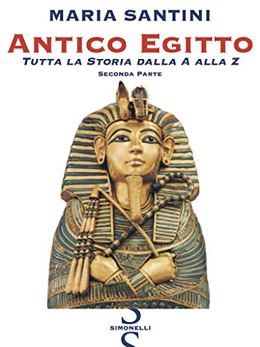  Antico Egitto - Seconda Parte: Tutta la Storia dall\'A alla Z