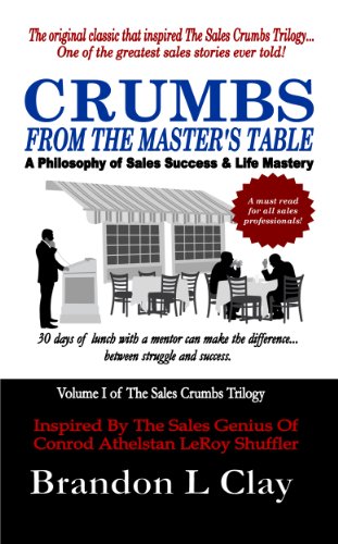 Amazon.com: Crumbs From The Master's Table: A Philosophy Of Sales Success &  Life Mastery (The Sales Crumbs Trilogy Book 1) Ebook : Clay, Brandon:  Kindle Store