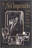 The Last Impresario: The Life, Times, and Legacy of Sol Hurok 0670825298 Book Cover