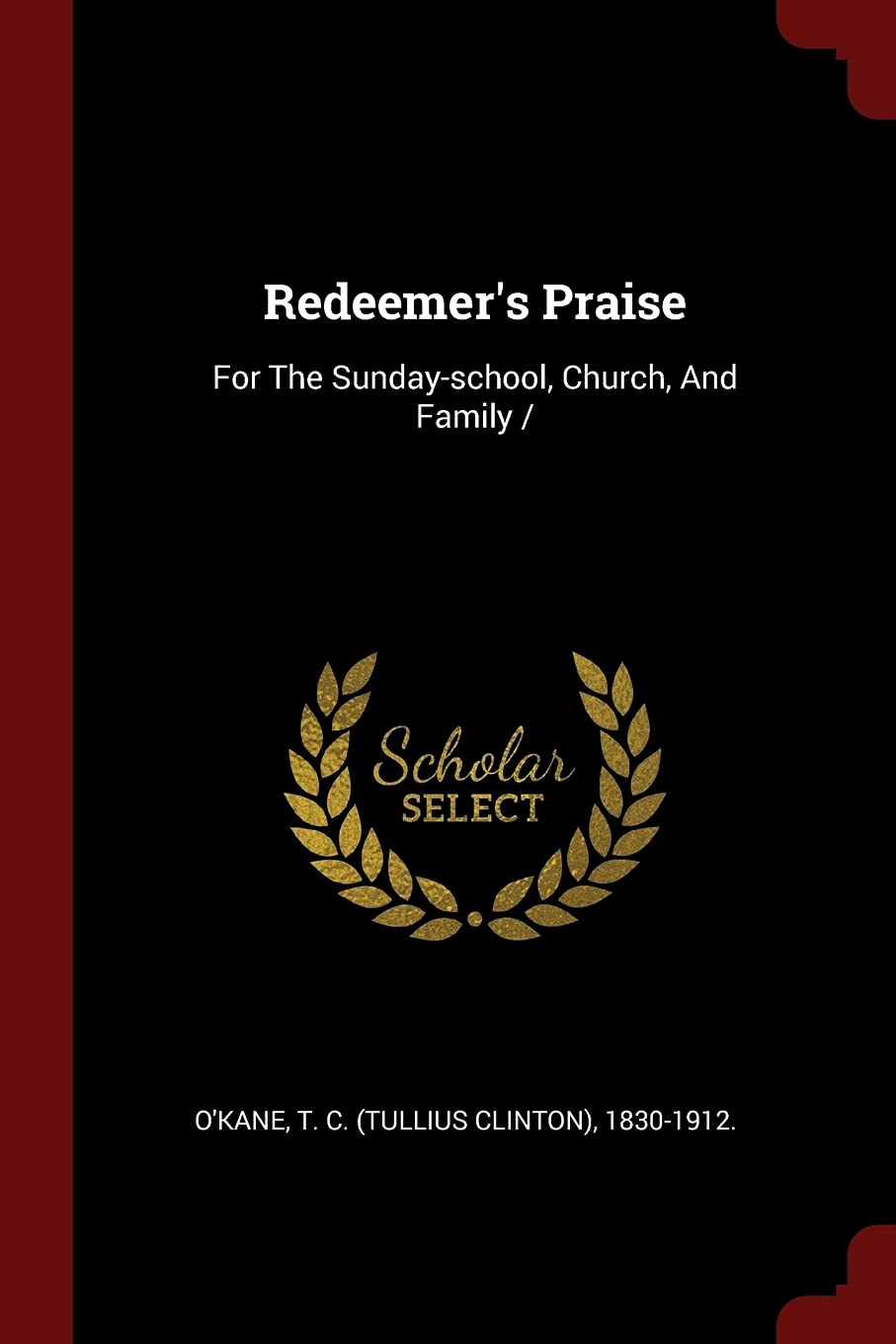Redeemer's Praise: For The Sunday-school, Church, And Family /