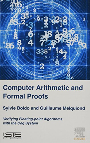 Computer Arithmetic and Formal Proofs: Verifying Floating-point Algorithms with the Coq System (Computer Engineering) view 2
