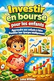 Investir en bourse pour les enfants: Apprendre aux enfants à faire...