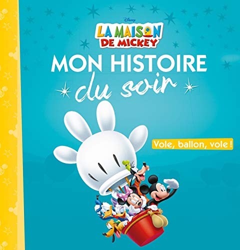 LA MAISON DE MICKEY - Mon Histoire du Soir - Vole ballon vole - Disney (French Edition) LA MAISON DE MICKEY - Mon Histoire du Soir - Vole ballon vole - Disney (French Edition)