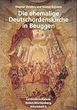Die ehemalige Deutschordenskirche in Beuggen: Voruntersuchung, substanzschonende Reparatur und Restaurierung (Arbeitshefte Regierungspräsidium Stuttgart - Landesamt für Denkmalpflege)