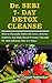 Dr. SEBI 7- DAY DETOX CLEANSE: How to Naturally Detox the Liver, Reverse Diabetes and High Blood Pressure Through Dr. Sebi Alkaline Diet in 7 Days.