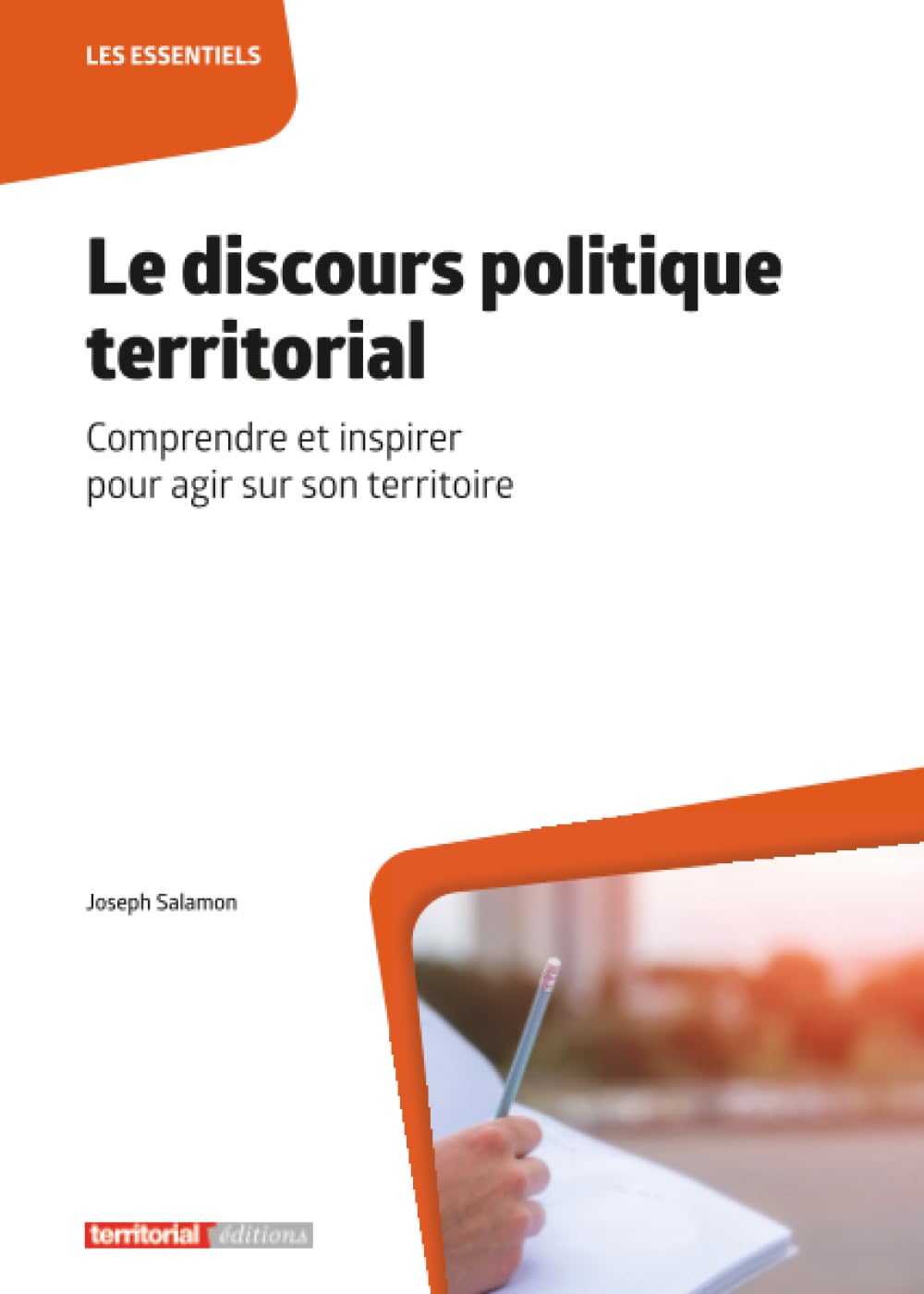 Le discours politique territorial: Comprendre et inspirer pour agir sur son territoire (Les essentiels)