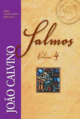 Salmos - Vol. 4 (Comentários Bíblicos João Calvino)