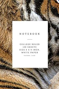 Tiger Notebook: 6 x 9" Notebook to Write In with 120 Lightly Lined College Ruled Pages and Series Beautiful Animal Surface Pattern