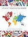 Atlas et drapeaux du monde | +200 pays et drapeaux à colorier: Livre de coloriage drapeaux et pays du monde