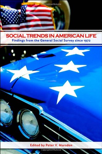 Social Trends in American Life: Findings from the General Social Survey Since 1972