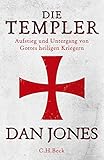 Die Templer: Aufstieg und Untergang von Gottes heiligen Kriegern - Dan Jones