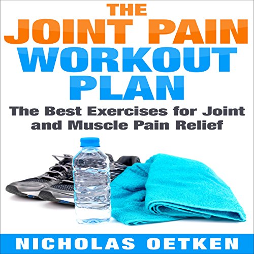 The Joint Pain Workout Plan The Best Exercises for Joint