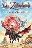 Der Zeitendrache – Feuer im Wüstenwind BAND 3: Ein spannendes Drachenbuch über Abenteuer, Zeitreisen und wahre Freundschaft für Jungen und Mädchen ab 7 Jahren (Die Zeitendrachen-Saga, Band 3)