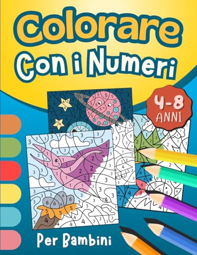 Colorare Con i Numeri Per Bambini 4-8 Anni: Disegni Magnifici e Variegati da Colorare : Animali, Dinosauri, Unicorni, Fattorie e Altro | Libro di Attività per Ragazzi e Ragazze dai 4 anni