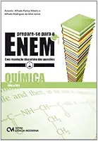Prepare-se Para o Enem. Química com Resolução Discursiva das Questões. 1998-2011