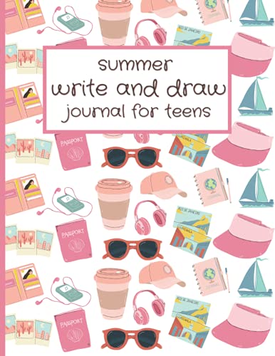 Summer Write and Draw Journal for Teens: Vacation or Summer Traveling Log Book for Teenagers, Creative Writing Workbook for Teens, Vacation Journal ... (Primary Story Journal Composition Books)