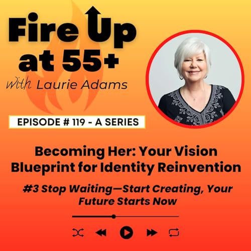 119. Becoming Her: Your Vision Blueprint for Identity Reinvention | No. 3: Stop Waiting—Start Creating, Your Future Starts Now Podcast Por arte de portada