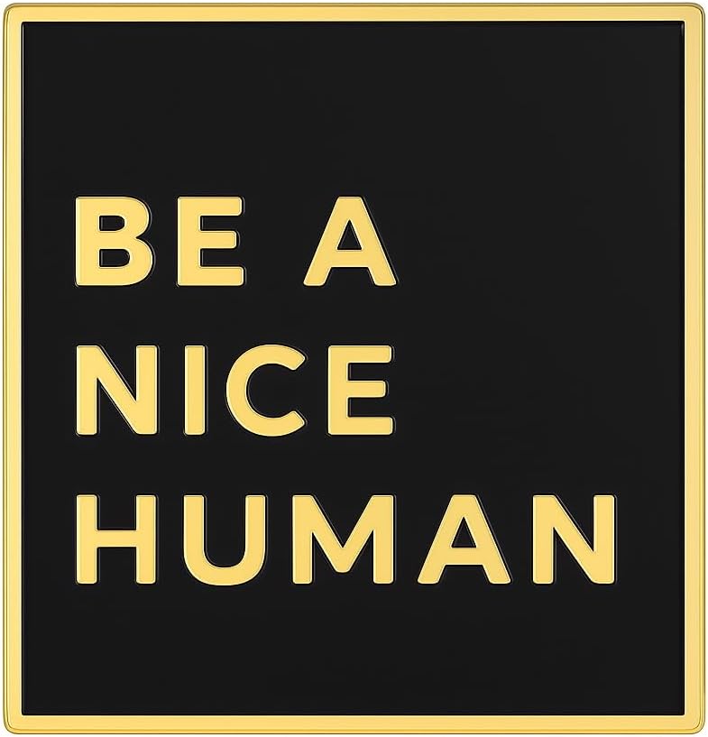 Be a Nice Human Lapel Pin - Funny Cool Inspirational Message Brooch for Shirt Hat Jacket Hoodie