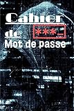 Carnet de Mot de Passe: Carnet à remplir pour vous protéger et rappeler de vos mot de passe facilement | 100 pages pour +250 mots de passe