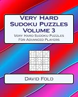 Very Hard Sudoku Puzzles Volume 3: Very Hard Sudoku Puzzles for Advanced Players 1542588456 Book Cover