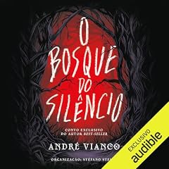 O Bosque do Sil&ecirc;ncio Audiolivro Por Andr&eacute; Vianco, St&eacute;fano Stella - organiza&ccedil;&atilde;o capa