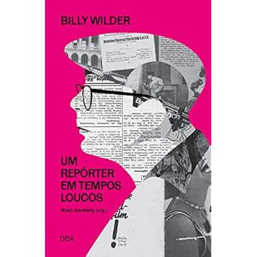Capa do livro Billy Wilder: um repórter em tempos loucos