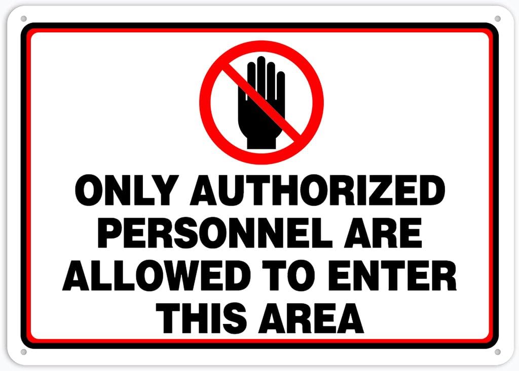 8"x12" Rust Free Aluminum Metal Sign - Only Authorized Personnel Allowed To Enter This Area - Waterproof, Weatherproof, Fade Resistant, 4 Pre-Drilled Holes