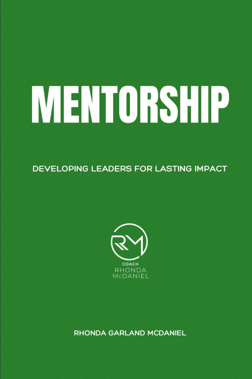 MENTORSHIP: Developing Leaders for Lasting Impact