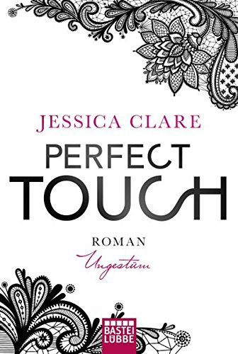 Perfect Touch - Ungestüm: Roman (Billionaires and Bridesmaids, Band 1) Perfect Touch - Ungestüm: Roman (Billionaires and Bridesmaids, Band 1)