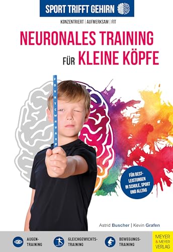 Sport trifft Gehirn - Neuronales Training für kleine Köpfe: Konzentriert - aufmerksam - fit (Wo Sport Spaß macht)