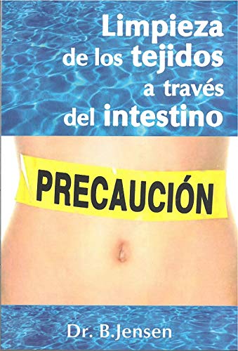 Limpieza de los tejidos a traves del intestino (Naturaleza en la Salud) (Spanish Edition)