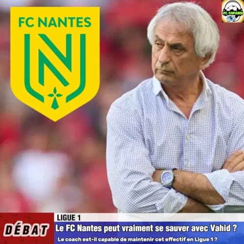 D&eacute;bat Ligue 1 - Le FC Nantes🟡🟢 peut vraiment se sauver avec Vahid❓🤔